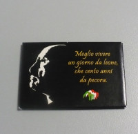 Calamita " Meglio vivere un giorno da leone che cento anni da pecora " Frase storica di Benito Mussolini
